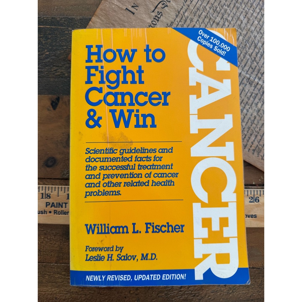 How to Fight Cancer and Win William L Fischer 2000 Revised Edition Paperback